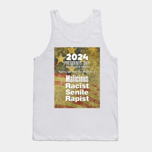 2024 Presidents' Day: Hoping Our Next One Won't Be a Malicious, Racist, Senile, R...  (R word) Tank Top